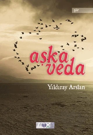 Aşka Veda – Yıldıray Arslan – Favori Yayınları kitap kapağı