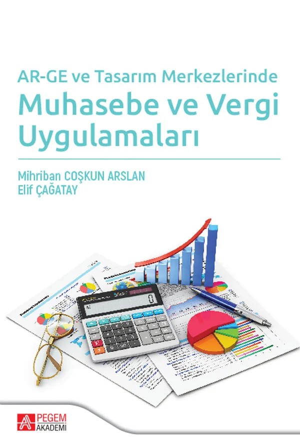 AR-GE ve Tasarım Merkezlerinde Muhasebe ve Vergi Uygulamaları – Mihriban Coşkun Arslan, Elif Çağatay – Pegem Akademi Yayıncılık kitap kapağı