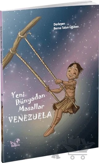 Yeni Dünyadan Masallar Venezuela – Berna Talun Üğüten – Kaldıraç Yayınevi kitap kapağı