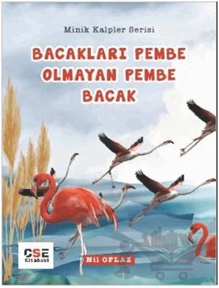 Bacakları Pembe Olmayan Pembe Bacak - Minik Kalpler Serisi