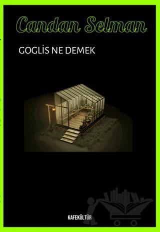 Goglis Ne Demek?