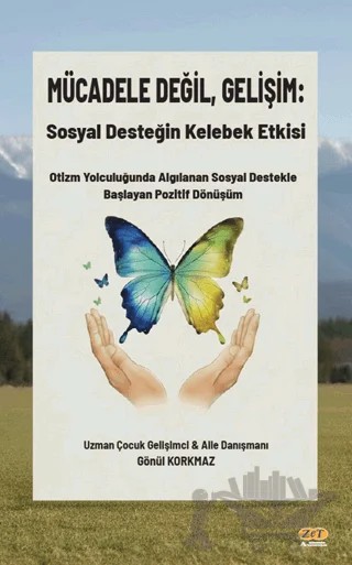 Mücadele Değil, Gelişim: Sosyal Desteğin Kelebek Etkisi – Gönül Korkmaz – Zet Yayınları kitap kapağı