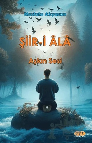 Şiir-i Ala Aşkın Sesi – Mustafa Akyasan – Zet Yayınları kitap kapağı
