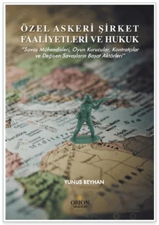 Özel Askeri Şirket Faaliyetleri ve Hukuk – Yunus Beyhan – Orion Kitabevi kitap kapağı