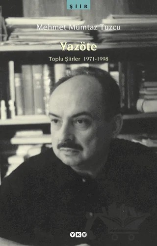 Yazöte Toplu Şiirler 1971-1998 – M. Mümtaz Tuzcu – Yapı Kredi Yayınları kitap kapağı