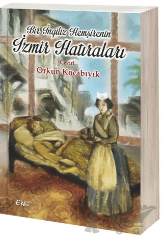 Bir İngiliz Hemşirenin İzmir Hatıraları – Martha Nicol – Etki Yayınları kitap kapağı