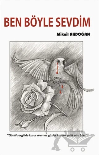 Ben Böyle Sevdim – Mikail Akdoğan – Serüven Yayınevi kitap kapağı