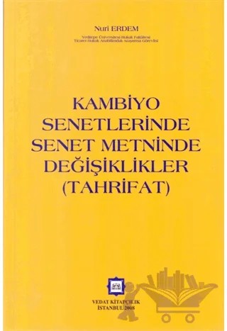 Kambiyo Senetlerinde Senet Metninde Değişiklikler (Tahrifat) – Nuri Erdem – Vedat Kitapçılık kitap kapağı