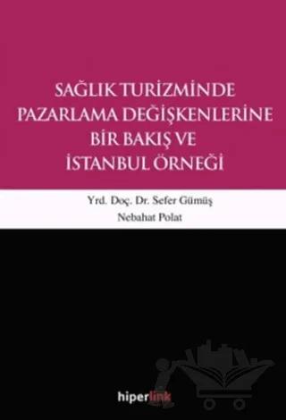 Sağlık Turizminde Pazarlama Değişkenlerine Bir Bakış ve İstanbul Örneği