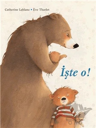 İşte O! – Catherine Leblanc – MEAV Yayıncılık kitap kapağı