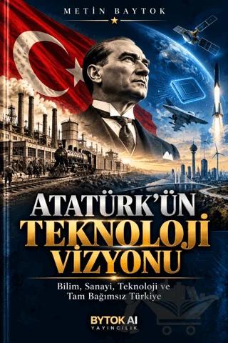 Atatürk'ün Teknoloji Vizyonu