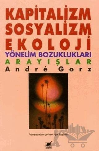Kapitalizm, Sosyalizm, Ekoloji Yönelim Bozuklukları Arayışlar