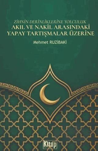 Zihnin Derinliklerine Yolculuk - Akıl ve Nakil Arasındaki Yapay Tartışmalar Üzerine