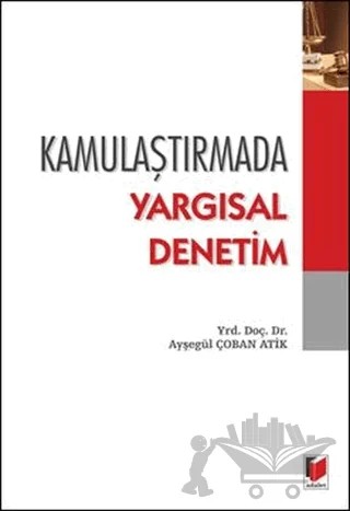Kamulaştırmada Yargısal Denetim – Ayşegül Çoban Atik – Adalet Yayınevi kitap kapağı