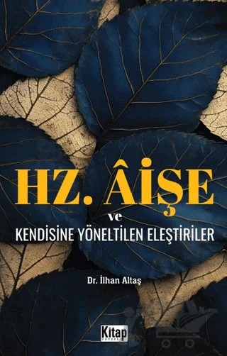 Hz. Aişe ve Kendisine Yöneltilen Eleştiriler – İlhan Altaş – Kitap Dünyası Yayınları kitap kapağı