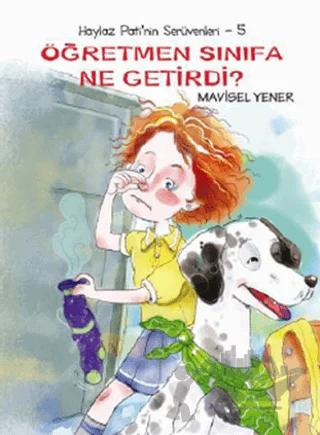Haylaz Pati’nin Serüvenleri 5 - Öğretmen Sınıfa Ne Getirdi? – Mavisel Yener – Tudem Yayınları kitap kapağı
