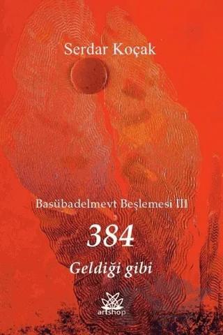 384 Geldiği Gibi