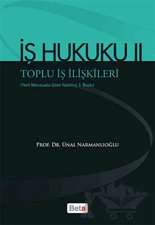 İş Hukuku 2 – Ünal Narmanlıoğlu – Beta Yayınevi kitap kapağı
