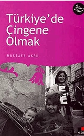 Türkiye’de Çingene Olmak – Mustafa Aksu – Kesit Yayınları kitap kapağı