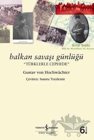Balkan Savaşı Günlüğü – Gustav Von Hochwachter – İş Bankası Kültür Yayınları kitap kapağı