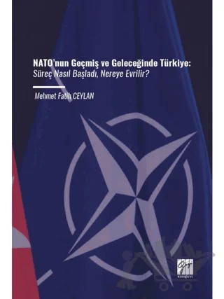 NATO’nun Geçmiş ve Geleceğinde Türkiye – M. Fatih Ceylan – Gazi Kitabevi kitap kapağı