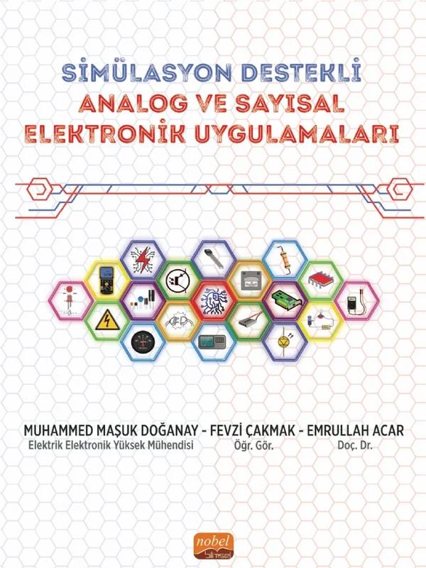 SİMÜLASYON DESTEKLİ ANALOG VE SAYISAL ELEKTRONİK UYGULAMALARI - Simülasyon Destekli Mühendislik Uygulamaları