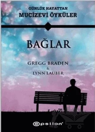 Bağlar – Gregg Braden, Lynn Lauber – Epsilon Yayınevi kitap kapağı