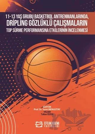 11-13 Yaş Grubu Basketbol Antrenmanlarında, Dripling Gözlüklü Çalışmaların Top Sürme Performansına Etkilerinin İncelenmesi