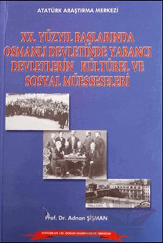 20.Yüzyıl Başlarında Osmanlı Devletinde Yabancı Devletlerin Kültürel ve Sosyal Müesseseleri