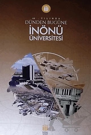 44. Yılında Dünden Bugüne İnönü Üniversitesi – Nezir Kızılkaya – İnönü Üniversitesi Yayınları kitap kapağı