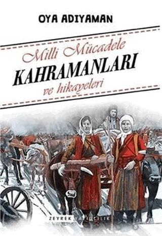 Milli Mücadele Kahramanları ve Hikayeleri