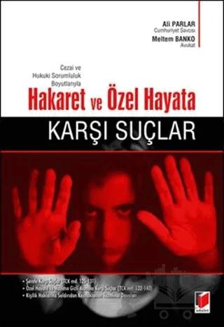 Cezai ve Hukuki Sorumluluk Boyutlarıyla Hakaret ve Özel Hayata Karşı Suçlar