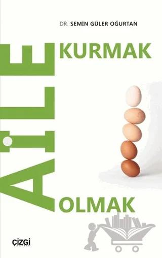 Aile Kurmak Aile Olmak