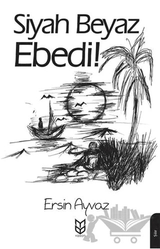 Siyah Beyaz Ebedi! – Ersin Ayvaz – Yason Yayıncılık kitap kapağı