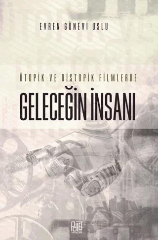 Ütopik ve Distopik Filmlerde Geleceğin İnsanı