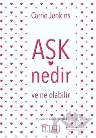 Aşk Nedir ve Ne Olabilir – Carrie Jenkins – Alabanda Yayınları kitap kapağı