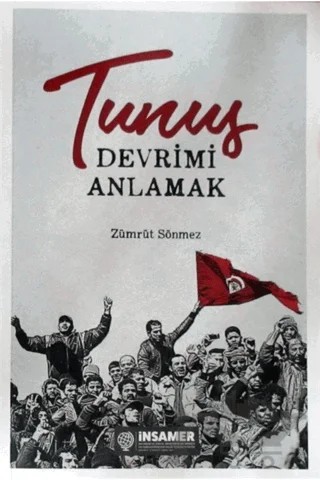 Tunus - Devrimi Anlamak – Zümrüt Sönmez – İnsamer Yayınları kitap kapağı