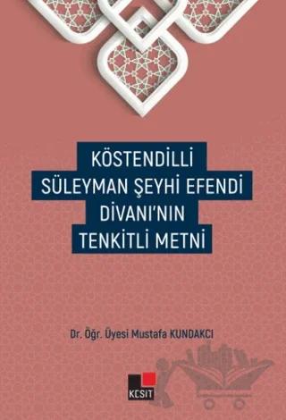 Köstendilli Süleyman Şeyhi Efendi Divanı'nın Tenkitli Metni