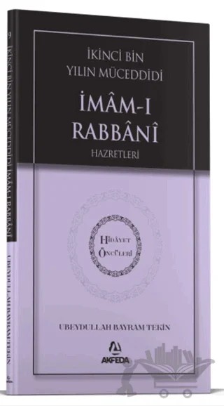 İkinci Bin Yılın Müceddidi İmamı Rabbani Hazretleri – Ubeydullah Bayram Tekin – Akfeda Basım Yayın kitap kapağı