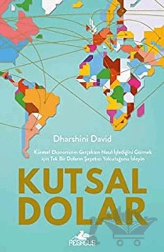 Kutsal Dolar: Küresel Ekonominin Gerçekten Nasıl İşlediğini Görmek için Tek Bir Doların Şaşırtıcı Yolculuğunu İzleyin