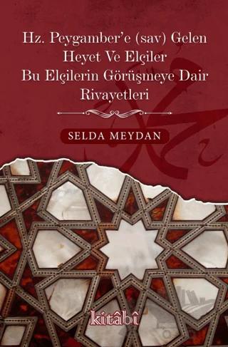 Hz. Peygamber’e Gelen Heyet Ve Elçiler Bu Elçilerin Görüşmeye Dair Rivayetleri
