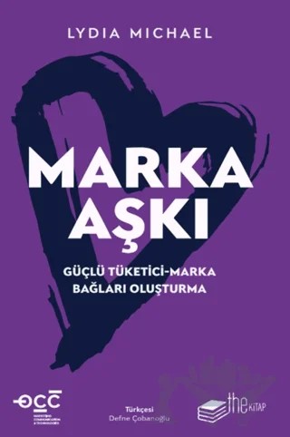 Marka Aşkı Güçlü Tüketici-Marka Bağları Oluşturma – Lydia Michael – The Kitap kitap kapağı