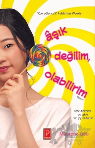 Aşık Değilim, Olabilirim – Maurene Goo – Pena Yayınları kitap kapağı