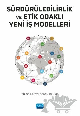 Sürdürülebilirlik ve Etik Odaklı Yeni İş Modelleri