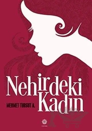 Nehirdeki Kadın – Mehmet Turgut A. – Nilüfer Yayınları kitap kapağı