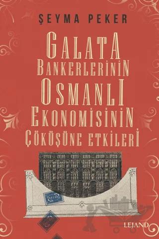 Galata Bankerlerinin Osmanlı Ekonomisinin Çöküşüne Etkileri