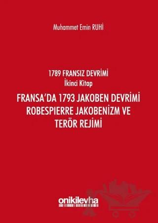 Fransız Devrimi İkinci Kitap: Fransa'da 1793 Jakoben Devrimi, Robespierre Jakobenizm ve Terör Rejimi