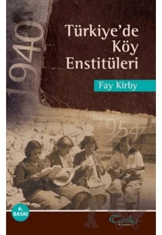 Türkiye’de Köy Enstitüleri – Fay Kirby – Tarihçi Kitabevi kitap kapağı