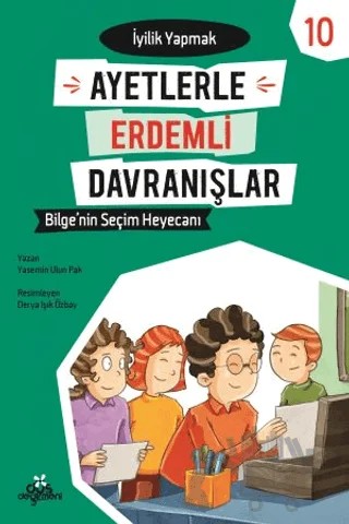 Ayetlerle Erdemli Davranışlar 10 - Bilge'nin Seçim Heyecanı – Yasemin Ulun Pak – Düş Değirmeni kitap kapağı