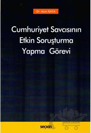 Cumhuriyet Savcısının Etkin Soruşturma Yapma Görevi